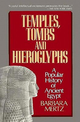 Temples, Tombs and Hieroglyphs A Popular History of Ancient Egypt