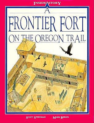 A Frontier Fort on the Oregon Trail (Inside Story)