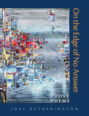 On the Edge of No Answer: Prose Poems