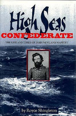 HIGH SEAS CONFEDERATE: The Life and Times of John Newland Maffitt