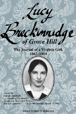 Lucy Breckinridge of Grove Hill: The Journal of a Virginia Girl, 1862-1864 (Women's Diaries and Letters of the South)