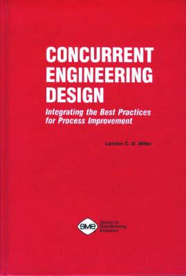 Concurrent Engineering Design: Integrating the Best Practices for Process Improvement