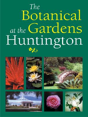 The Botanical Gardens at the Huntington: Updated by the Director And Curators