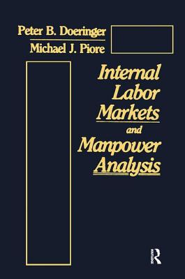 Internal Labor Markets and Manpower Analysis: With a New Introduction