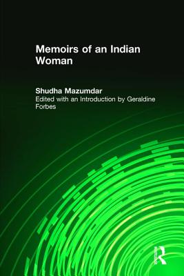 SHUDHA MAZUMDAR: Memoirs of An Indian Woman.