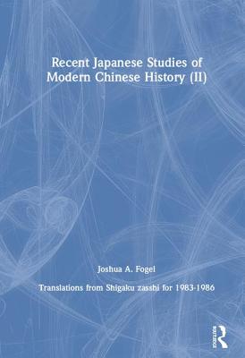Recent Japanese Studies of Modern Chinese History (II): Translations from Shigaku Zasshi for 1983 - 1986
