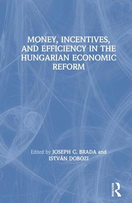 Money, Incentives and Efficiency in the Hungarian Economic Reform (Chinese Studies on China)