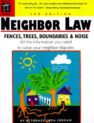 Neighbor Law: Fences, Trees, Boundaries & Noise (3rd ed)