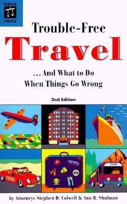 Trouble-Free Travel: .And What to Do When Things Go Wrong