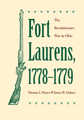Fort Laurens, 1778-1779: The Revolutionary War in Ohio
