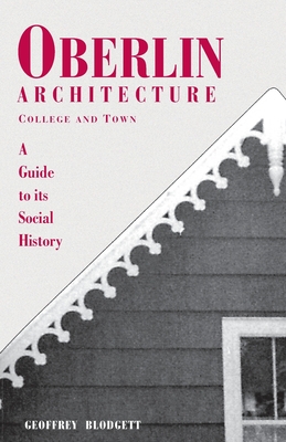 Oberlin Architecture, College & Town: A Guide to It's Social History