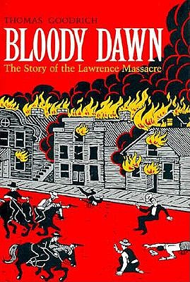 Bloody Dawn: The Story of the Lawrence Massacre