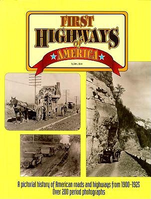 First Highways of America: A Pictorial History of American Roads and Highways from 1900-1925