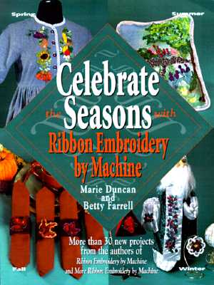 Image for CELEBRATE THE SEASONS WITH RIBBON EMBROIDERY BY MACHINE CELEBRATE THE SEASONS WITH RIBBON EMBROIDERY BY MACHINE