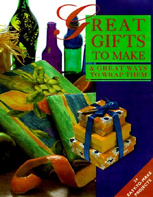 Image for Great Gifts to Make and Great Ways to Wrap Them