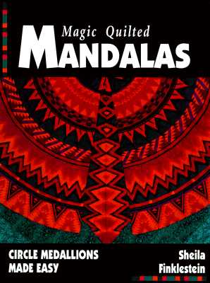 Image for Magic Quilted Mandalas: Circle Medallions Made Easy Magic Quilted Mandalas: Circle Medallions Made Easy
