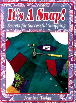 IT'S A SNAP! SECRETS FOR SUCCESSFUL SNAPPING