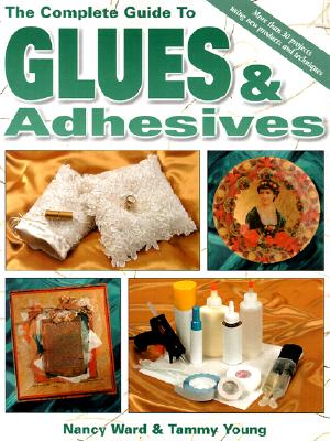 The Complete Guide to Glues and Adhesives