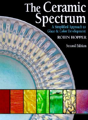 Ceramic Spectrum A Simplified Approach to Glaze and Color Development