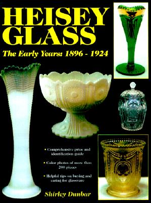 Heisey Glass : The Early Years: 1896-1924 Image for Heisey Glass : The Early Years: 1896-1924