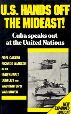 U. S. Hands Off the Mideast!: Cuba Speaks Out at the United Nations (The Cuban Revolution in World Politics)