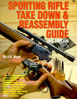 The Gun Digest Sporting Rifle Take Down & Reassembly Guide