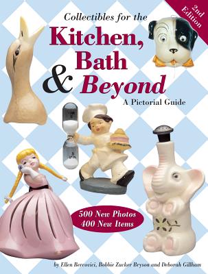 Image for Collectibles for the Kitchen, Bath & Beyond: A Pictorial Guide Collectibles for the Kitchen, Bath & Beyond: A Pictorial Guide