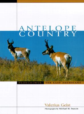 Image for Antelope Country: Pronghorns: The Last Americans Antelope Country: Pronghorns: The Last Americans