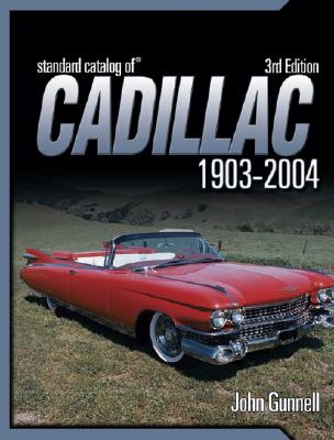 Standard Catalog Of Cadillac 1903-2005, 3RD EDITION