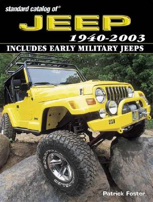 Standard Catalog of Jeep 1940-2003 - Inlcudes Early Military Jeeps