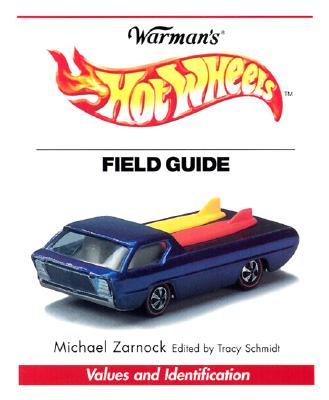 Warman's Hot Wheels Field Guide: Values and Identification
