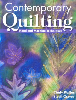 Contemporary Quilting: Exciting Techniques and Quilts from Award-Winning Quilters