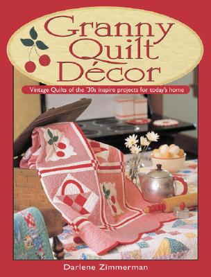 Granny Quilt Decor: Vintage Quilts of the '30s inspire projects for today's home