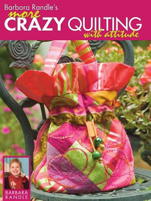 Image for Barbara Randle's More Crazy Quilting with Attitude