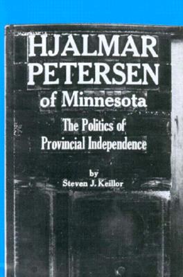 Hjalmer Peterson of Minnesota The Politics Of Provincial Independence