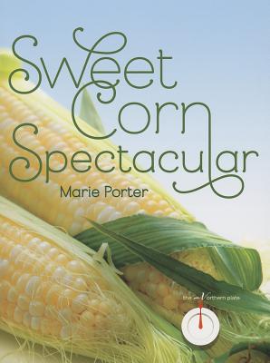 Sweet Corn Spectacular (The Northern Plate)