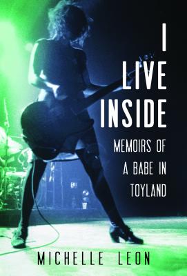 I Live Inside: Memoirs of a Babe in Toyland