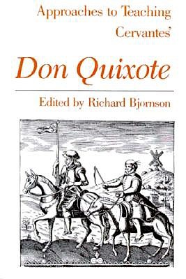 Approaches to Teaching Cervantes' Don Quixote (Approaches to Teaching World Literature)