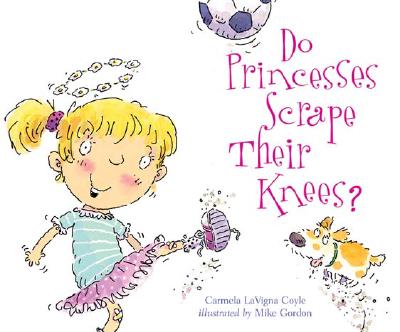 Image for Do Princesses Scrape Their Knees Do Princesses Scrape Their Knees
