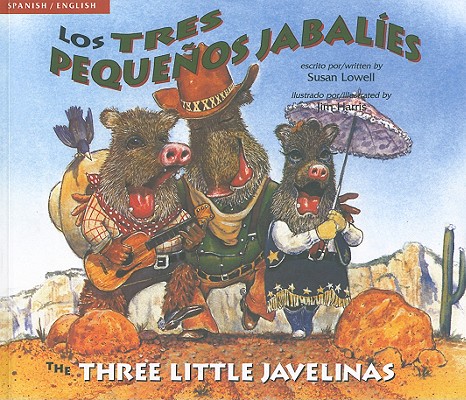 The Three Little Javelinas/Los Tres Pequenos Jabalies: Bilingual (English, Multilingual and Spanish Edition)