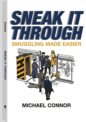 Image for Sneak It Through: Smuggling Made Easier