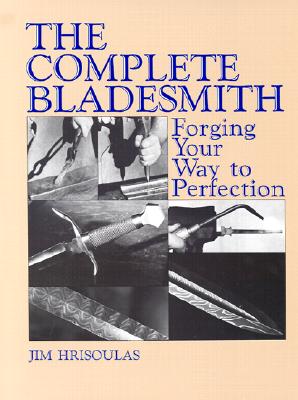 The Complete Bladesmith: Forging Your Way to Perfection