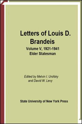 Letters of Louis D. Brandeis: Elder Statesman