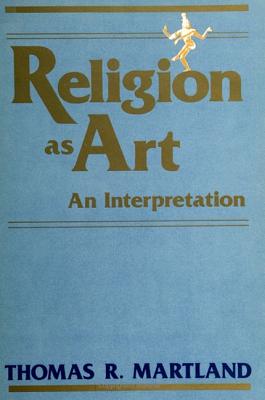Religion as Art: An Interpretation (SUNY Series in Philosophy)