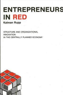 Entrepreneurs in Red: Structure and Organizational Innovation in the Centrally Planned Economy (Suny Series on Organizations)