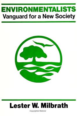 Environmentalists: Vanguard for a New Society (SUNY series in Environmental Public Policy)