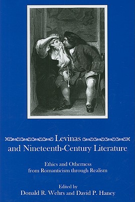 Levinas and Nineteenth-Century Literature: Ethics and Otherness from Romanticism Through Realism