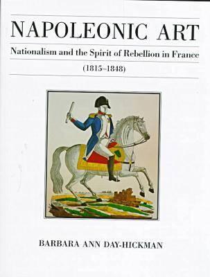 Image for Napoleonic Art: Nationalism and the Spirit of Rebellion in France (1815-1848)