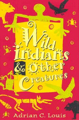 Wild Indians And Other Creatures (Western Literature Series)