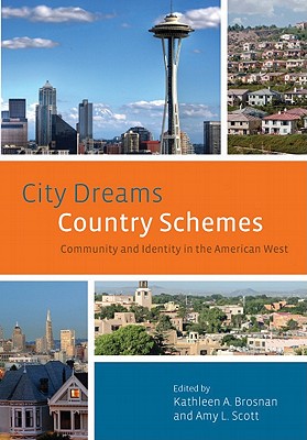 City Dreams, Country Schemes: Community and Identity in the American West (The Urban West Series)